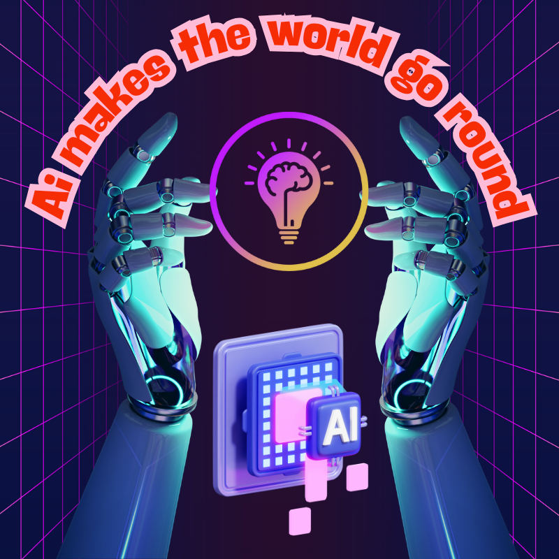 AI makes the world go round